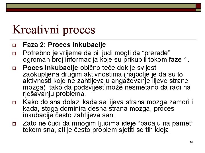 Kreativni proces o o o Faza 2: Proces inkubacije Potrebno je vrijeme da bi Kreativni proces o o o Faza 2: Proces inkubacije Potrebno je vrijeme da bi