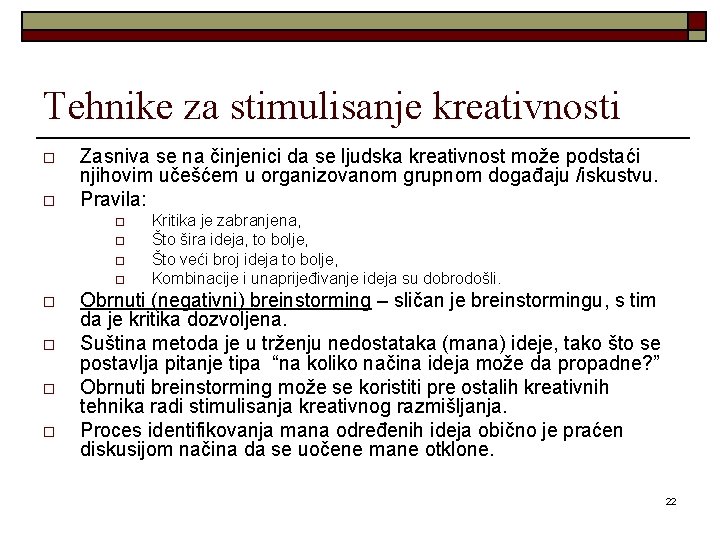 Tehnike za stimulisanje kreativnosti o o Zasniva se na činjenici da se ljudska kreativnost