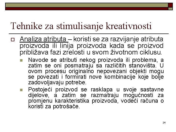 Tehnike za stimulisanje kreativnosti o Analiza atributa – koristi se za razvijanje atributa proizvoda