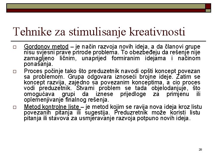 Tehnike za stimulisanje kreativnosti o o o Gordonov metod – je način razvoja novih Tehnike za stimulisanje kreativnosti o o o Gordonov metod – je način razvoja novih