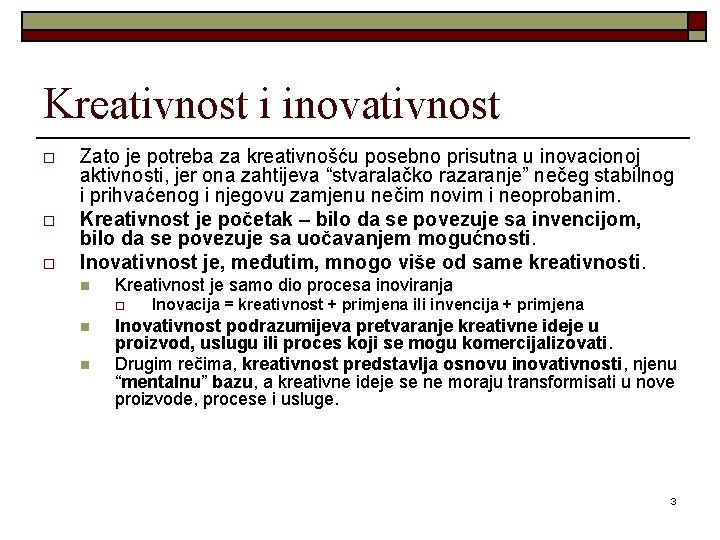 Kreativnost i inovativnost o o o Zato je potreba za kreativnošću posebno prisutna u Kreativnost i inovativnost o o o Zato je potreba za kreativnošću posebno prisutna u