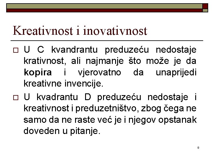 Kreativnost i inovativnost o o U C kvandrantu preduzeću nedostaje krativnost, ali najmanje što Kreativnost i inovativnost o o U C kvandrantu preduzeću nedostaje krativnost, ali najmanje što
