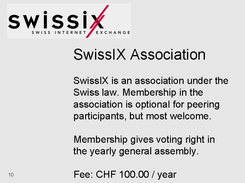 Swiss. IX Association Swiss. IX is an association under the Swiss law. Membership in