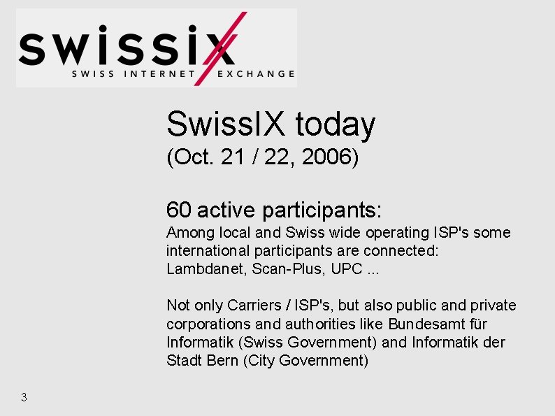 Swiss. IX today (Oct. 21 / 22, 2006) 60 active participants: Among local and