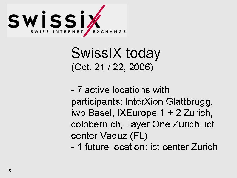 Swiss. IX today (Oct. 21 / 22, 2006) - 7 active locations with participants: