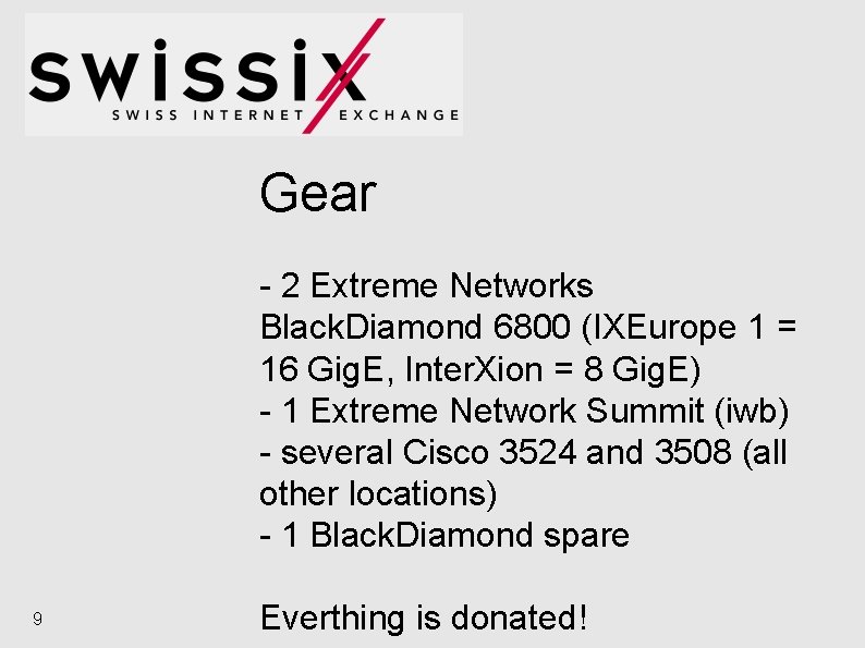 Gear - 2 Extreme Networks Black. Diamond 6800 (IXEurope 1 = 16 Gig. E,