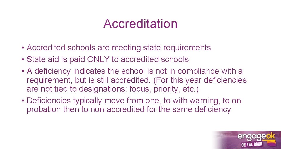 Accreditation • Accredited schools are meeting state requirements. • State aid is paid ONLY