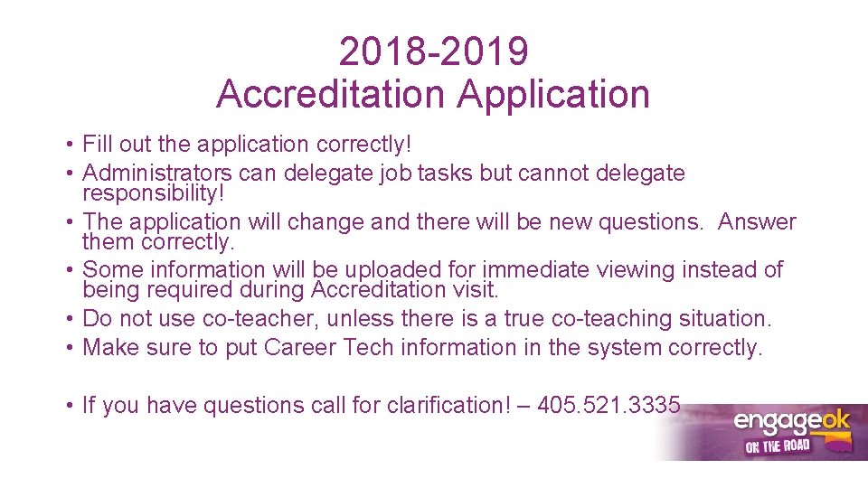 2018 -2019 Accreditation Application • Fill out the application correctly! • Administrators can delegate