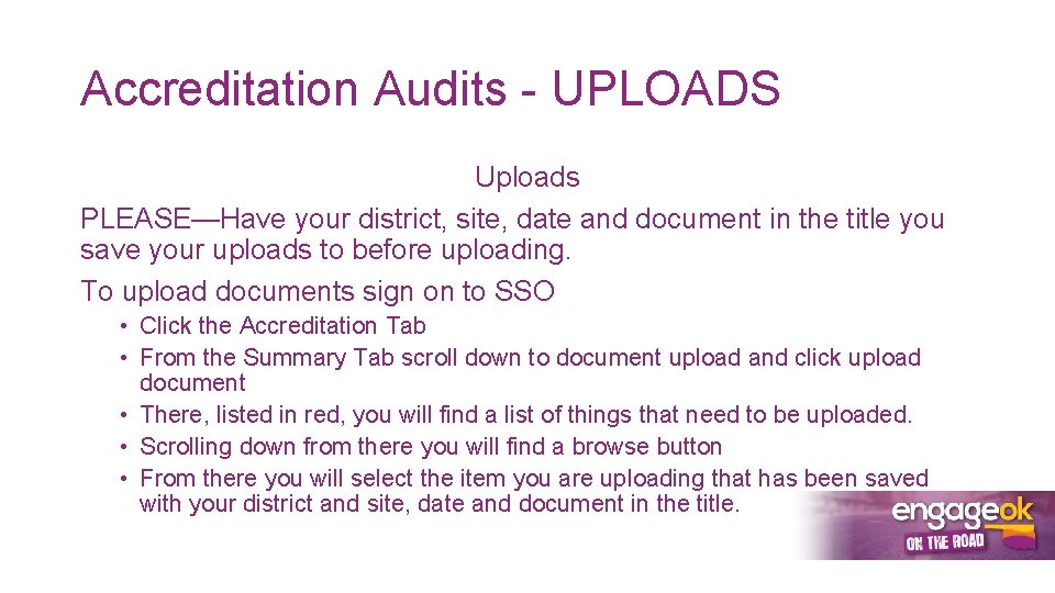 Accreditation Audits - UPLOADS Uploads PLEASE—Have your district, site, date and document in the
