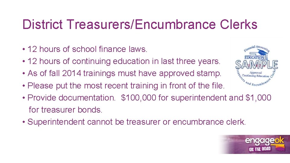 District Treasurers/Encumbrance Clerks • 12 hours of school finance laws. • 12 hours of