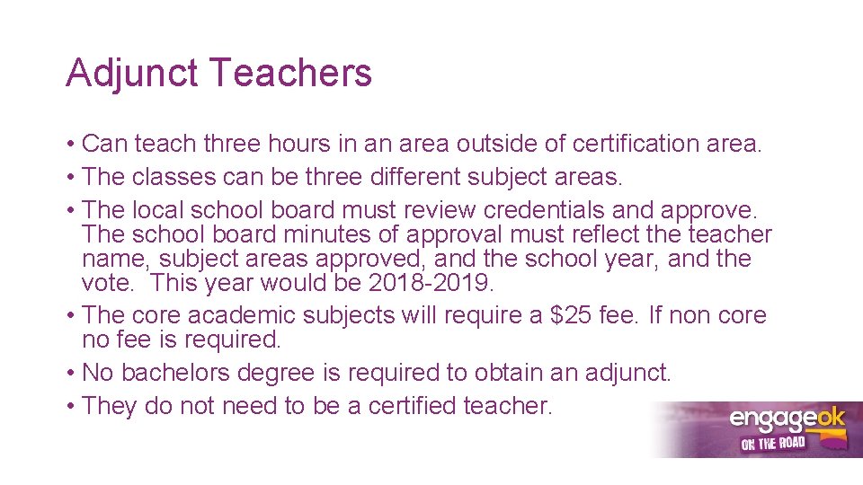 Adjunct Teachers • Can teach three hours in an area outside of certification area.