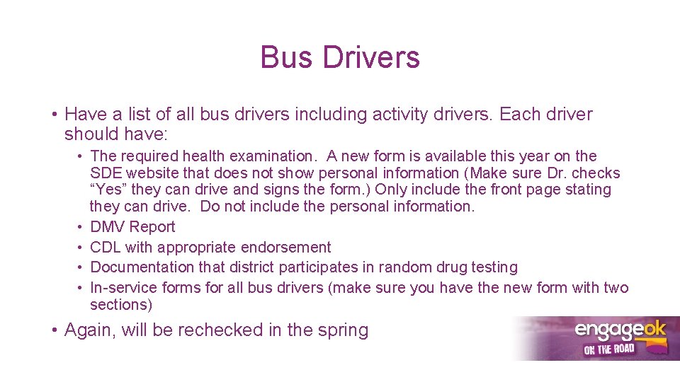 Bus Drivers • Have a list of all bus drivers including activity drivers. Each