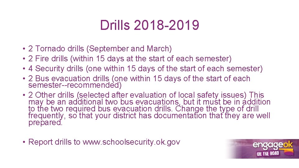 Drills 2018 -2019 • • 2 Tornado drills (September and March) 2 Fire drills