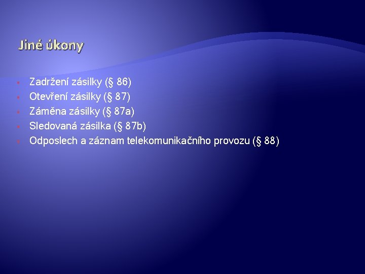 Jiné úkony § § § Zadržení zásilky (§ 86) Otevření zásilky (§ 87) Záměna