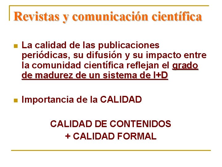 Revistas y comunicación científica n La calidad de las publicaciones periódicas, su difusión y