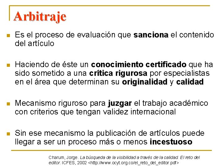 Arbitraje n Es el proceso de evaluación que sanciona el contenido sanciona del artículo