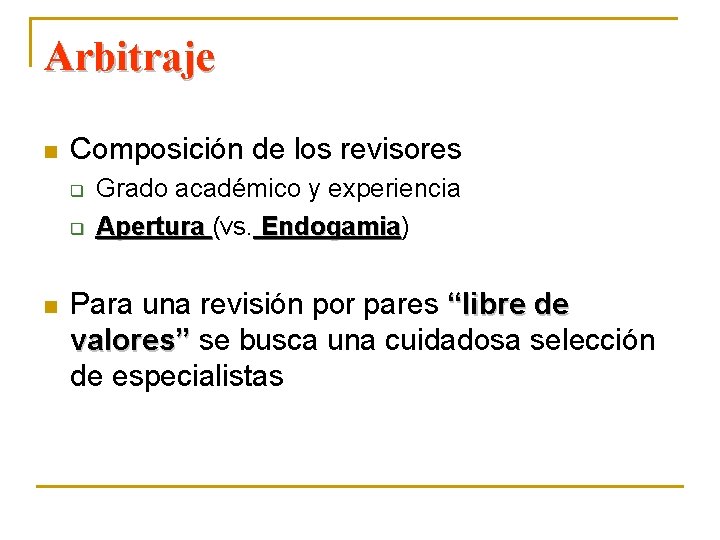 Arbitraje n Composición de los revisores q q n Grado académico y experiencia Apertura