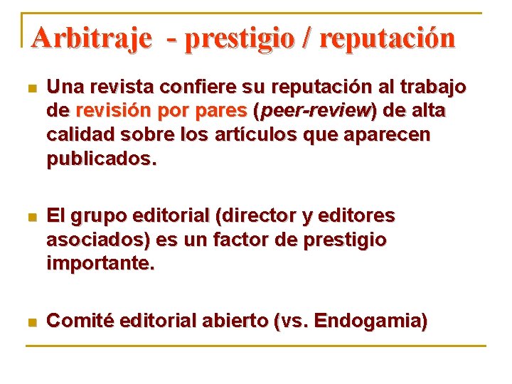 Arbitraje - prestigio / reputación n Una revista confiere su reputación al trabajo de