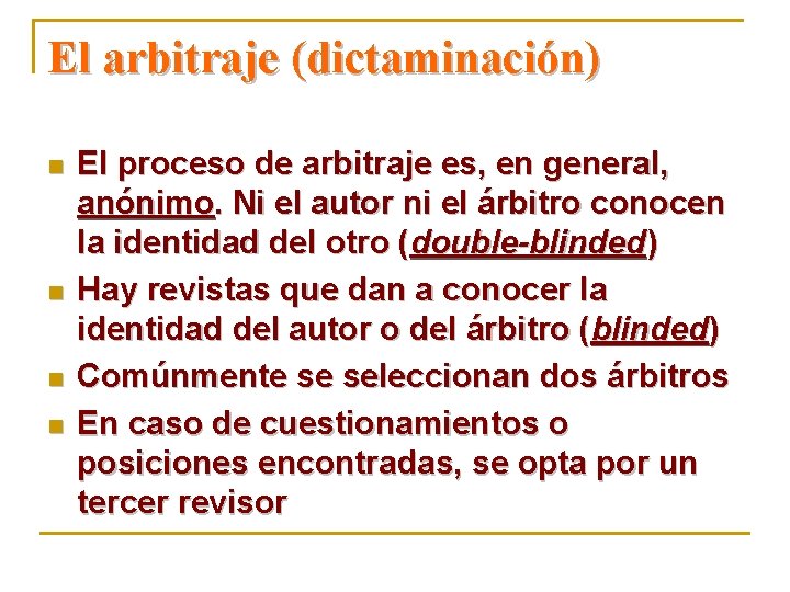 El arbitraje (dictaminación) n n El proceso de arbitraje es, en general, anónimo. Ni