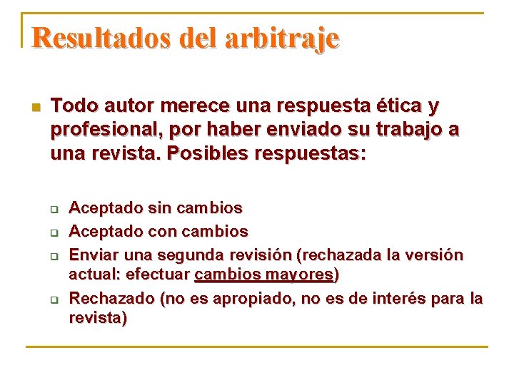 Resultados del arbitraje n Todo autor merece una respuesta ética y profesional, por haber