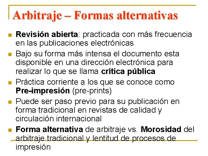 Arbitraje – Formas alternativas n n n Revisión abierta: practicada con más frecuencia Revisión