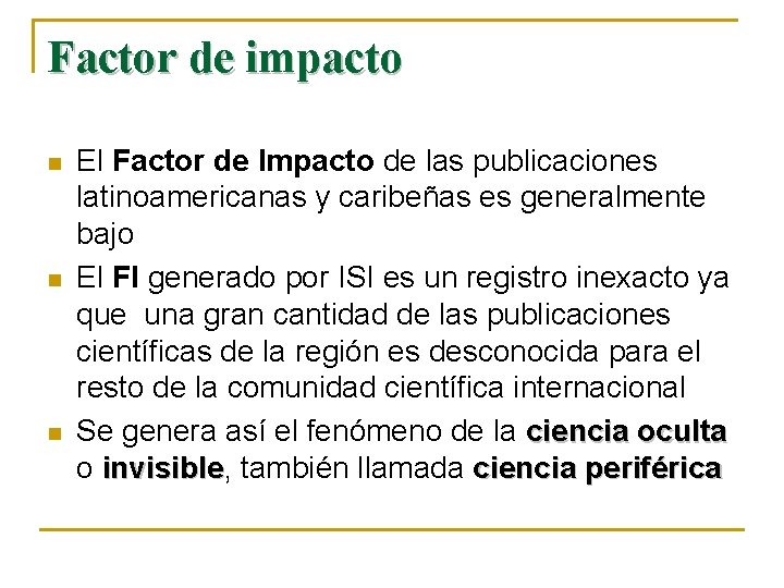 Factor de impacto n n n El Factor de Impacto de las publicaciones latinoamericanas