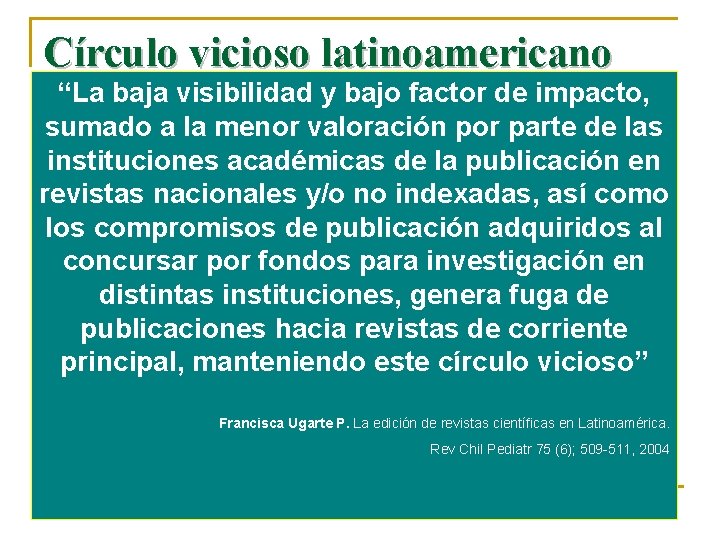 Círculo vicioso latinoamericano “La baja visibilidad y bajo factor de impacto, Menor sumado a