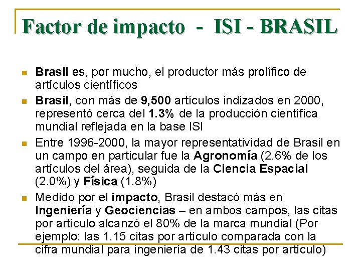 Factor de impacto - ISI - BRASIL n n Brasil es, por mucho, el