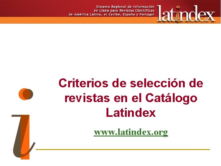 Criterios de selección de revistas en el Catálogo Latindex www. latindex. org 