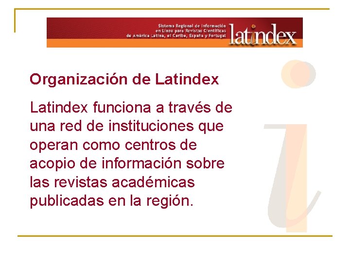 Organización de Latindex funciona a través de una red de instituciones que operan como