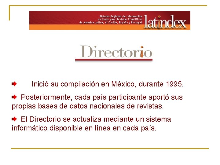 Inició su compilación en México, durante 1995. Posteriormente, cada país participante aportó sus propias