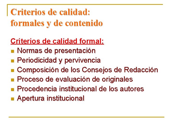 Criterios de calidad: formales y de contenido Criterios de calidad formal: n Normas de