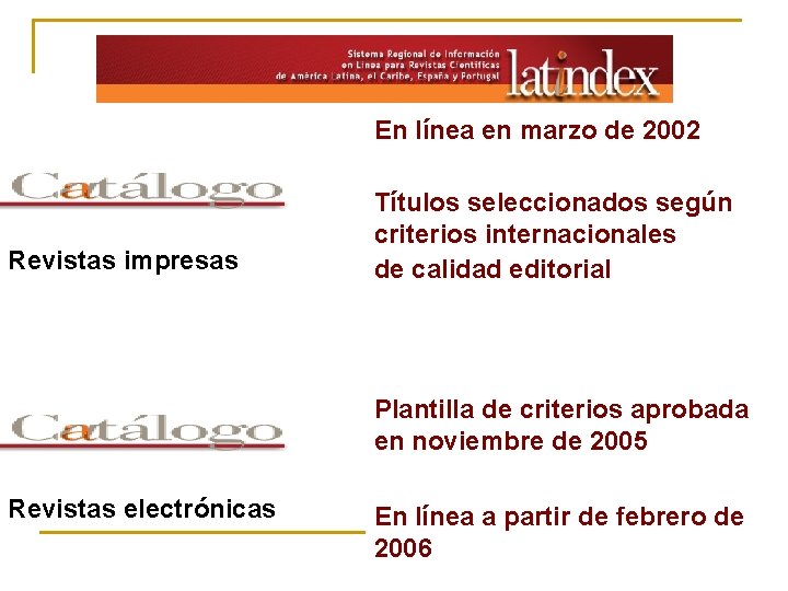 En línea en marzo de 2002 Revistas impresas Títulos seleccionados según criterios internacionales de