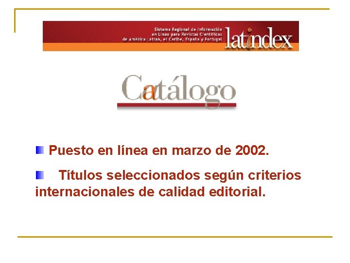  Puesto en línea en marzo de 2002. Títulos seleccionados según criterios internacionales de