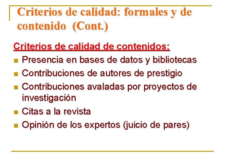 Criterios de calidad: formales y de contenido (Cont. ) Criterios de calidad de contenidos: