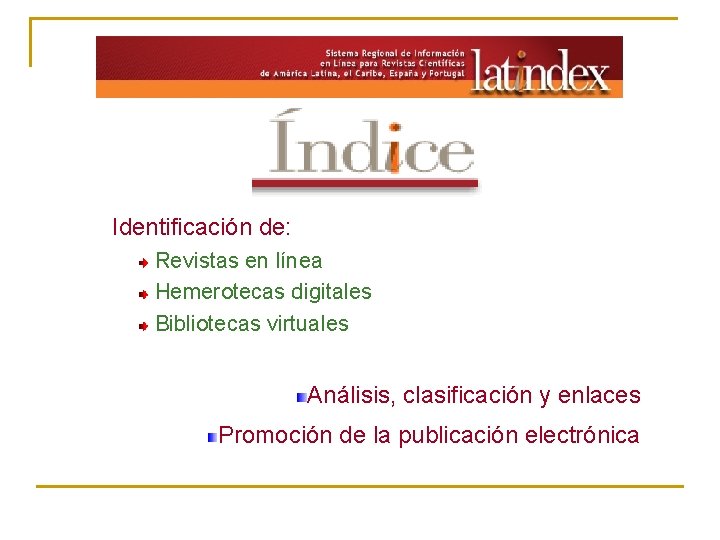 Identificación de: Revistas en línea Hemerotecas digitales Bibliotecas virtuales Análisis, clasificación y enlaces Promoción