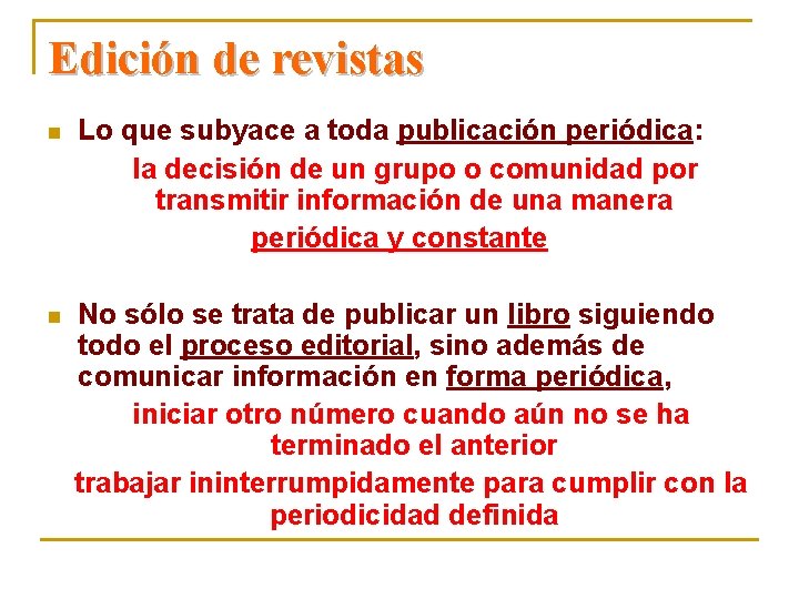 Edición de revistas n Lo que subyace a toda publicación periódica: la decisión de