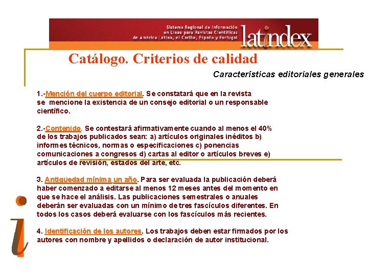 Catálogo. Criterios de calidad Características editoriales generales 1. -Mención del cuerpo editorial. Se constatará