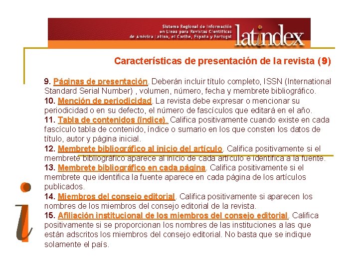 Características de presentación de la revista (9) 9. Páginas de presentación. Deberán incluir título