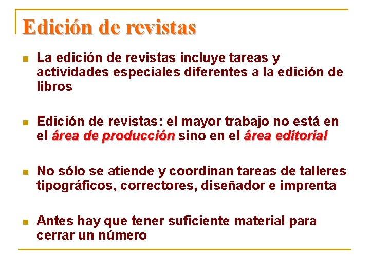 Edición de revistas n La edición de revistas incluye tareas y actividades especiales diferentes