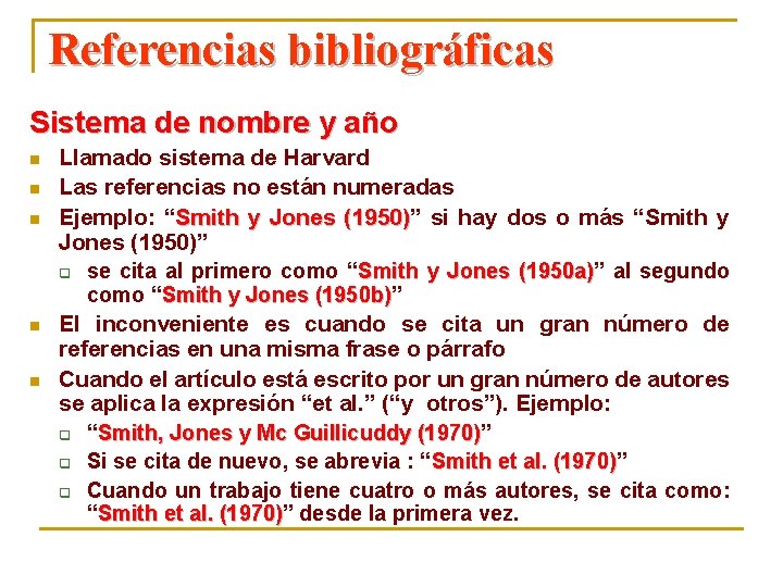 Referencias bibliográficas Sistema de nombre y año n n n Llamado sistema de Harvard