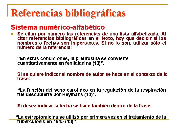 Referencias bibliográficas Sistema numérico-alfabético n Se citan por número las referencias de una lista