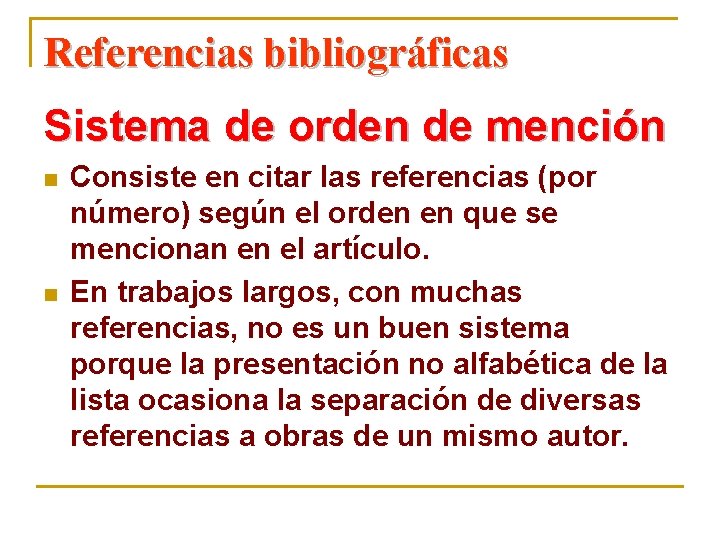 Referencias bibliográficas Sistema de orden de mención n n Consiste en citar las referencias