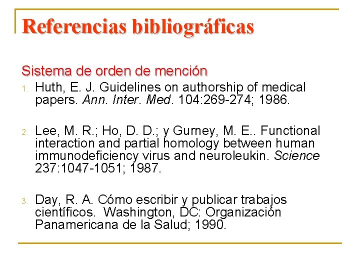 Referencias bibliográficas Sistema de orden de mención 1. Huth, E. J. Guidelines on authorship