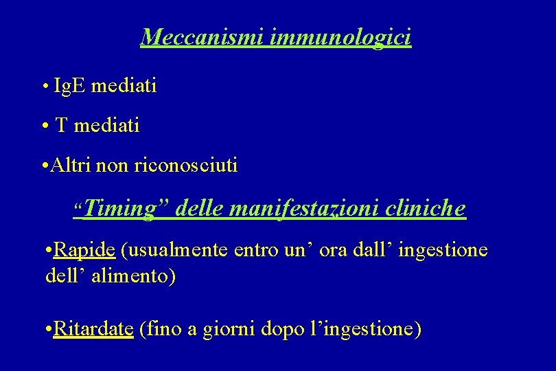 Meccanismi immunologici • Ig. E mediati • T mediati • Altri non riconosciuti “Timing”