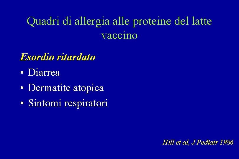 Quadri di allergia alle proteine del latte vaccino Esordio ritardato • Diarrea • Dermatite