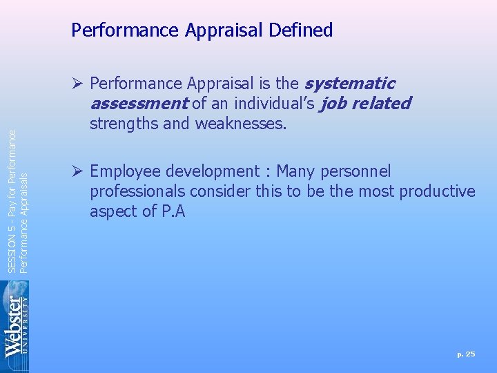 SESSION 5 - Pay for Performance Appraisals Performance Appraisal Defined Ø Performance Appraisal is