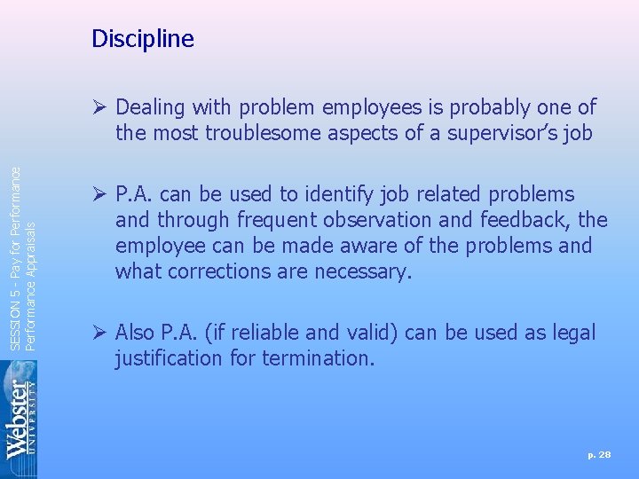 Discipline SESSION 5 - Pay for Performance Appraisals Ø Dealing with problem employees is