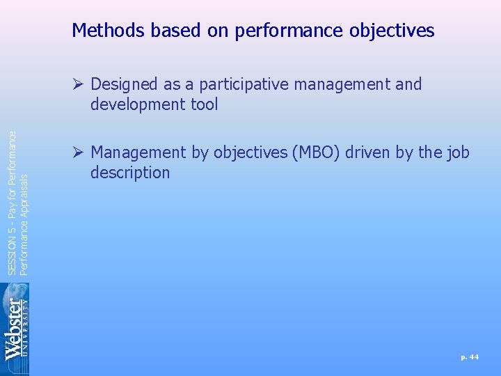 Methods based on performance objectives SESSION 5 - Pay for Performance Appraisals Ø Designed