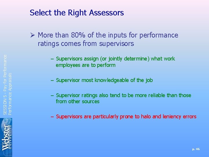 Select the Right Assessors SESSION 5 - Pay for Performance Appraisals Ø More than